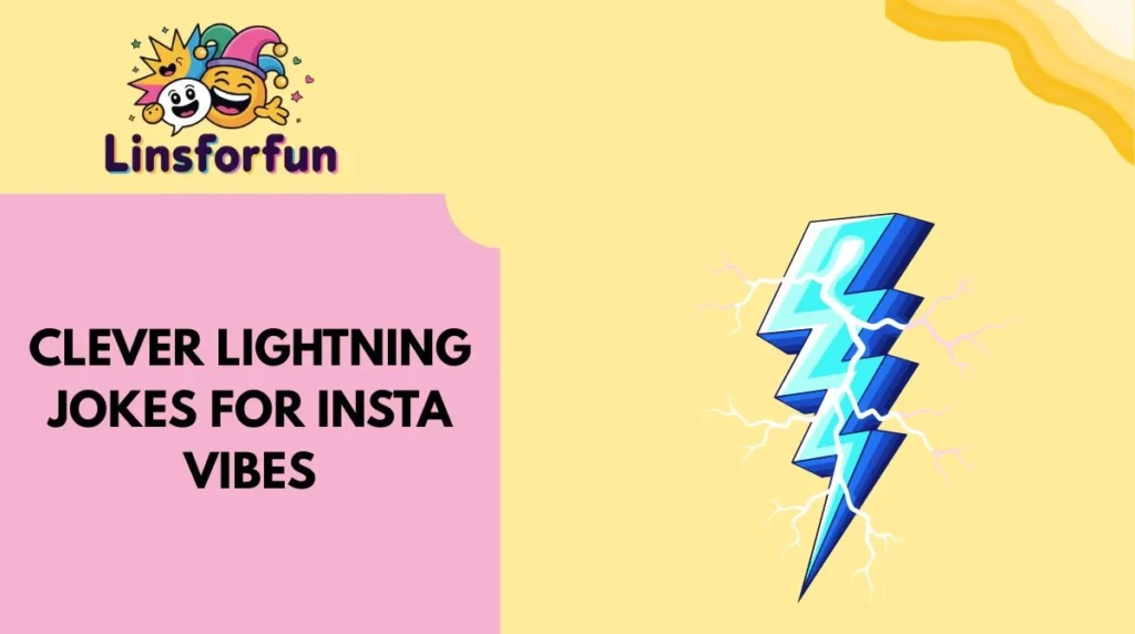Clever lightning Jokes for Insta Vibes