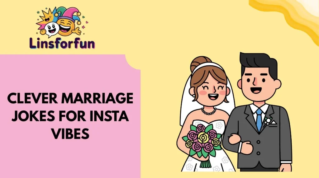 Clever Marriage Jokes for Insta Vibes