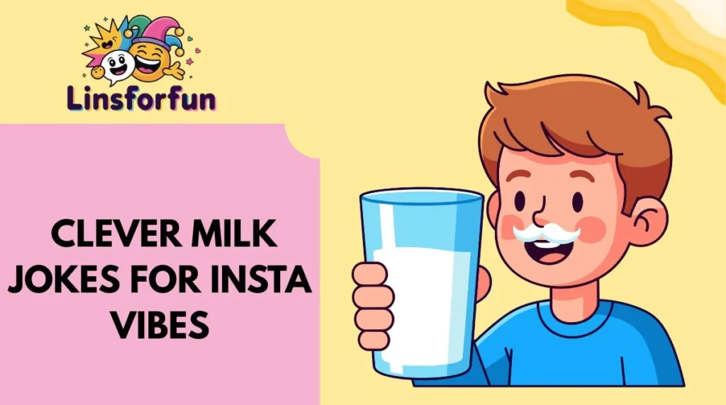 Clever Milk Jokes for Insta Vibes