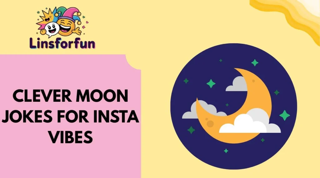 Clever Moon Jokes for Insta Vibes