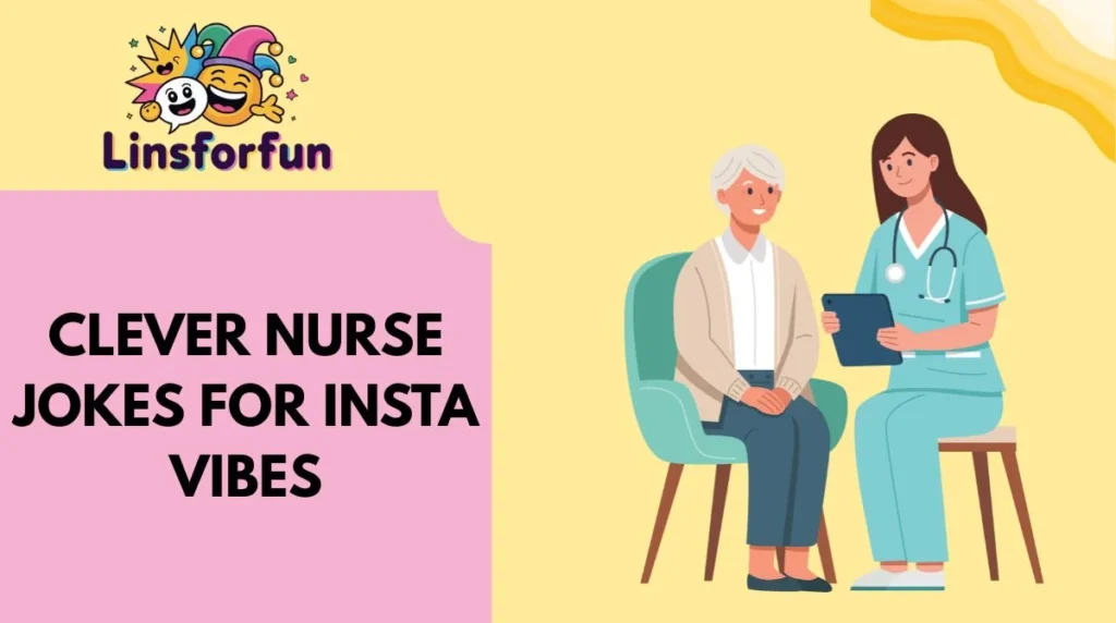 Clever Nurse Jokes for Insta Vibes