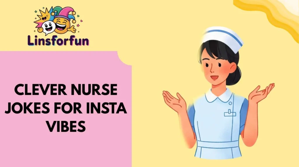Clever Nurse Jokes for Insta Vibes