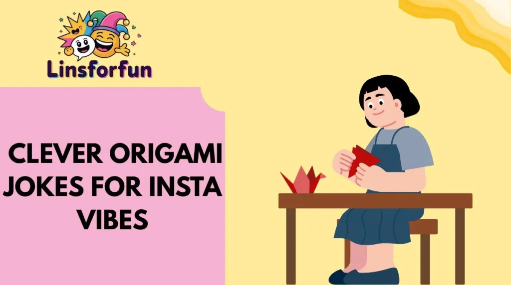 Clever Origami Jokes for Insta Vibes