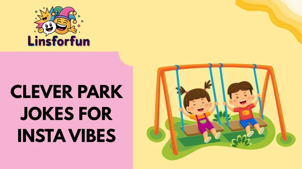 Clever Park Jokes for Insta Vibes