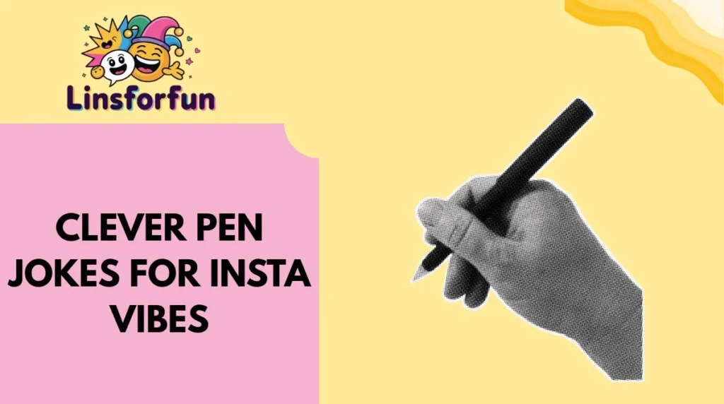Clever Pen Jokes for Insta Vibes
