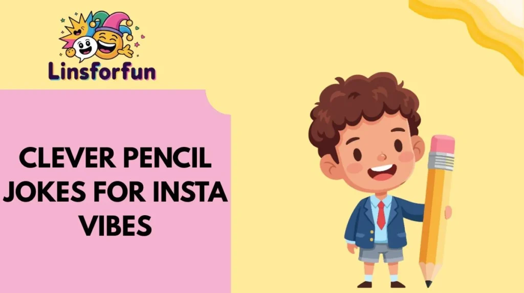 Clever Pencil Jokes for Insta Vibes