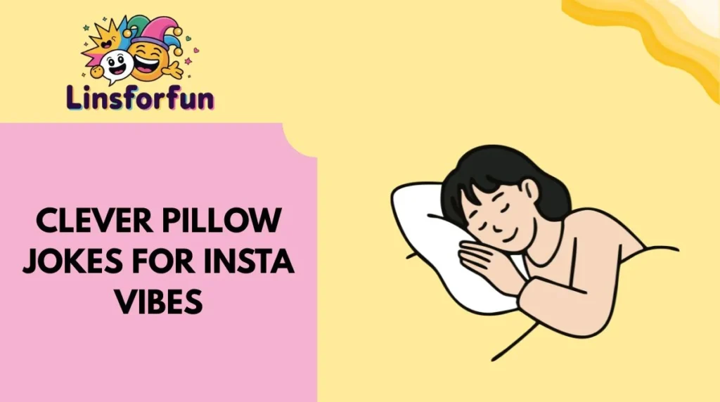Clever Pillow Jokes for Insta Vibes