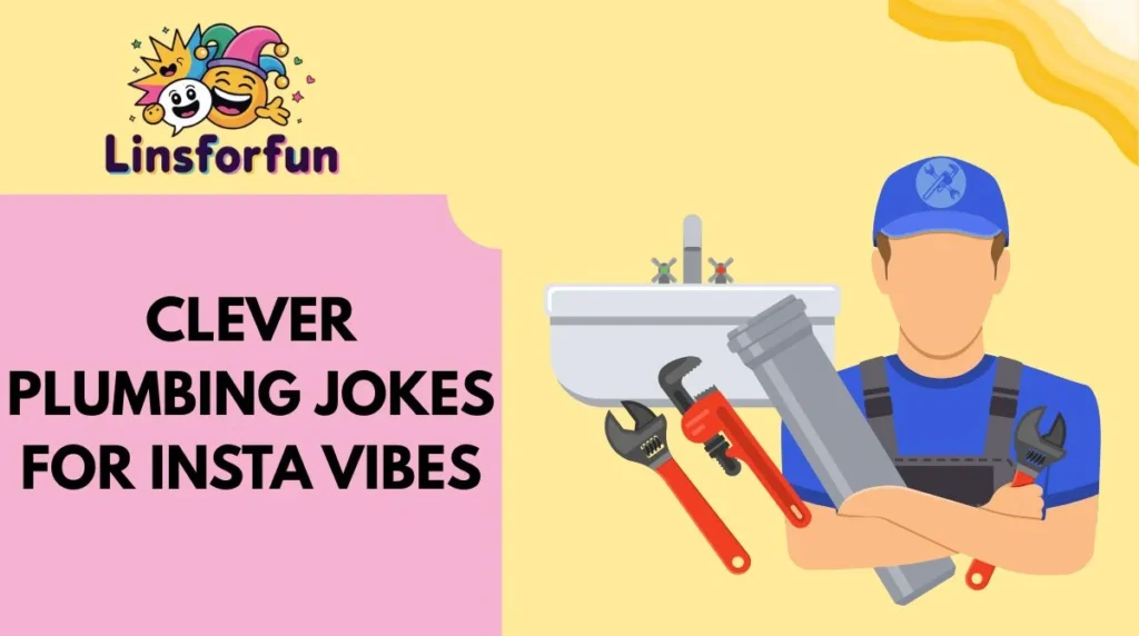 Clever Plumbing Jokes for Insta Vibes