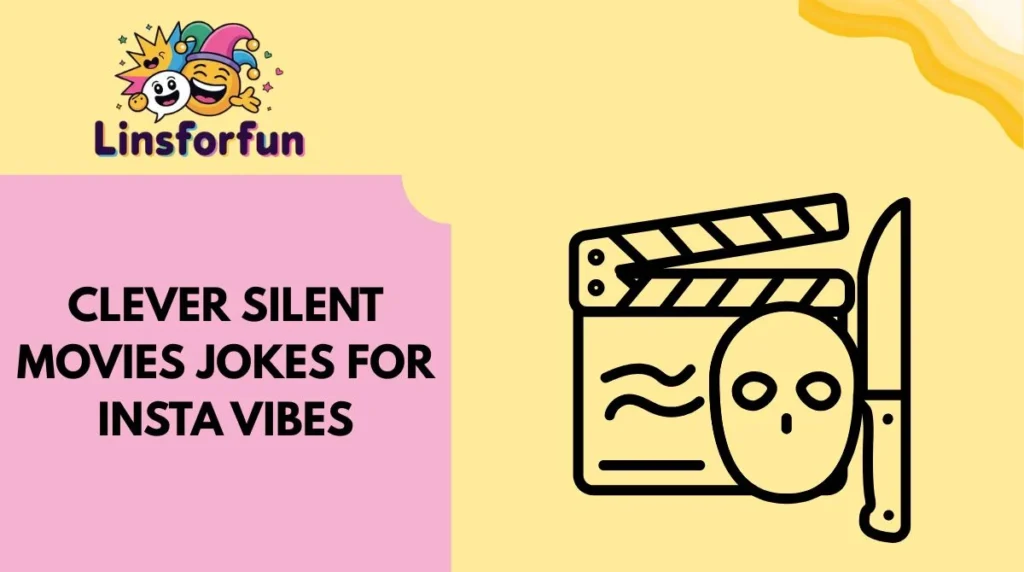 Clever Silent Movies Jokes for Insta Vibes