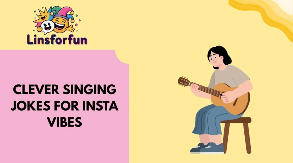 Clever Singing Jokes for Insta Vibes