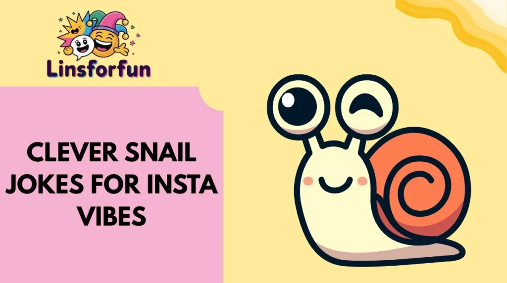 Clever Snail Jokes for Insta Vibes