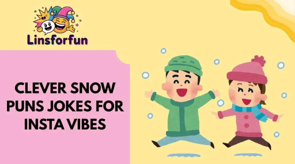 Clever Snow Puns Jokes for Insta Vibes
