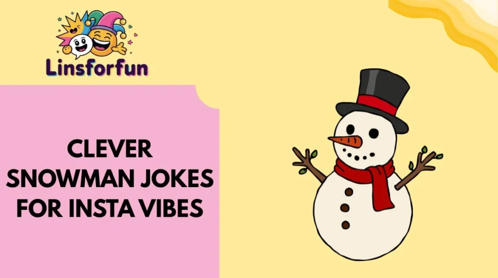 Clever Snowman Jokes for Insta Vibes