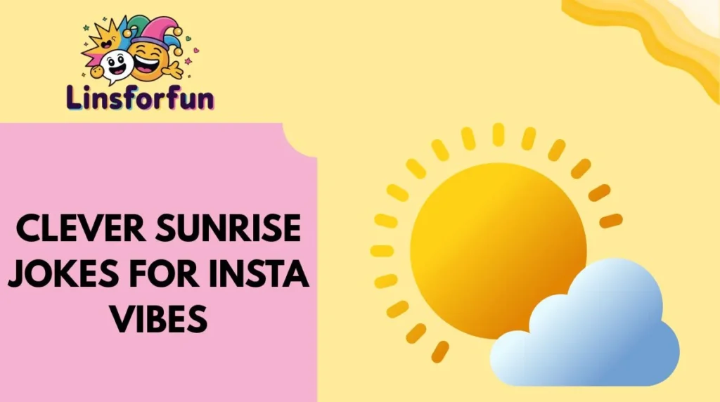 Clever Sunrise Jokes for Insta Vibes