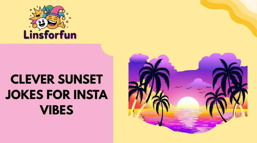 Clever Sunset Jokes for Insta Vibes