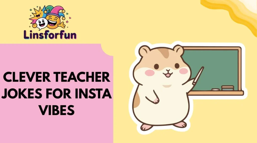 Clever Teacher Jokes for Insta Vibes