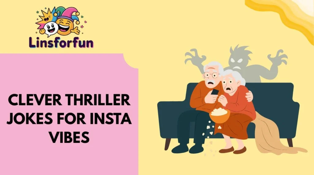 Clever Thriller Jokes for Insta Vibes