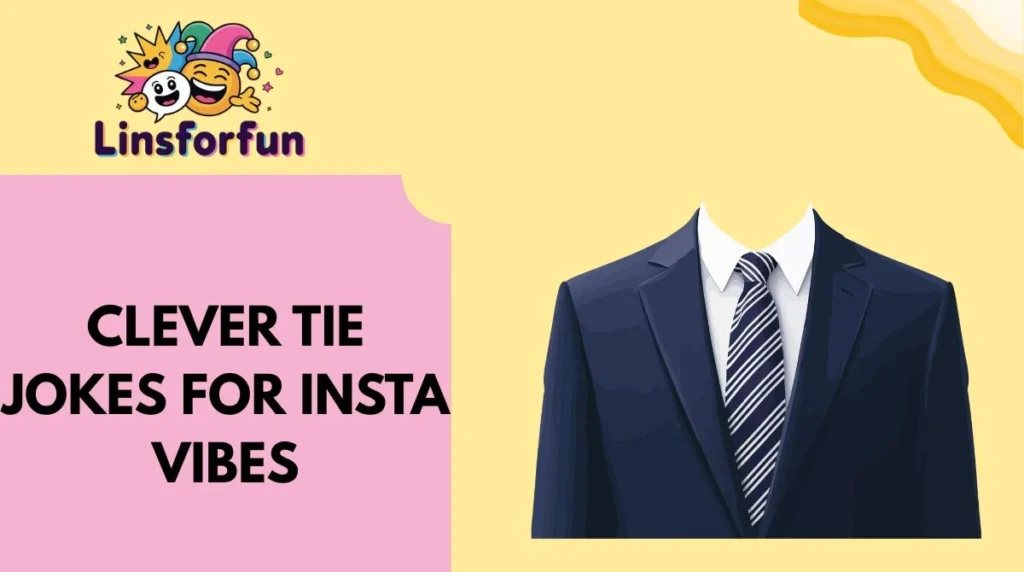 Clever Tie Jokes for Insta Vibes