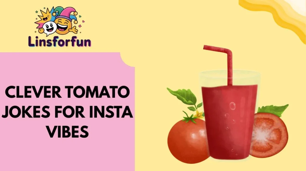 Clever Tomato Jokes for Insta Vibes