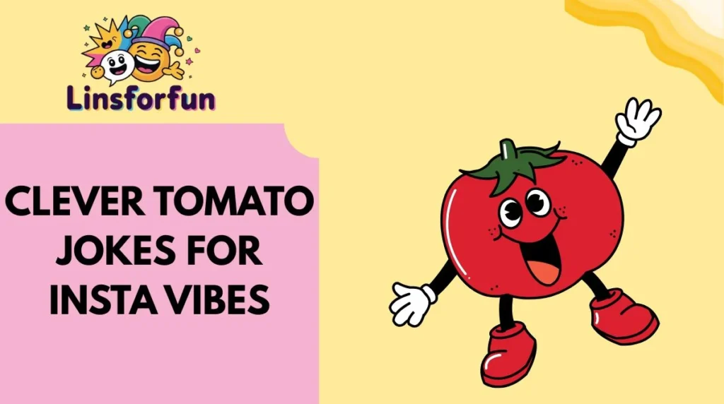 Clever tomato Jokes for Insta Vibes