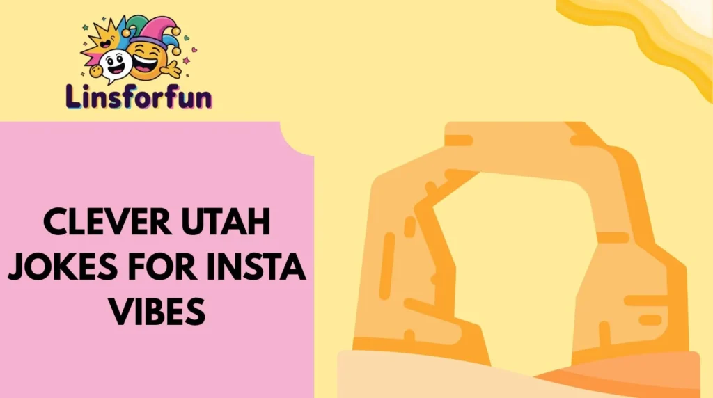 Clever Utah Jokes for Insta Vibes