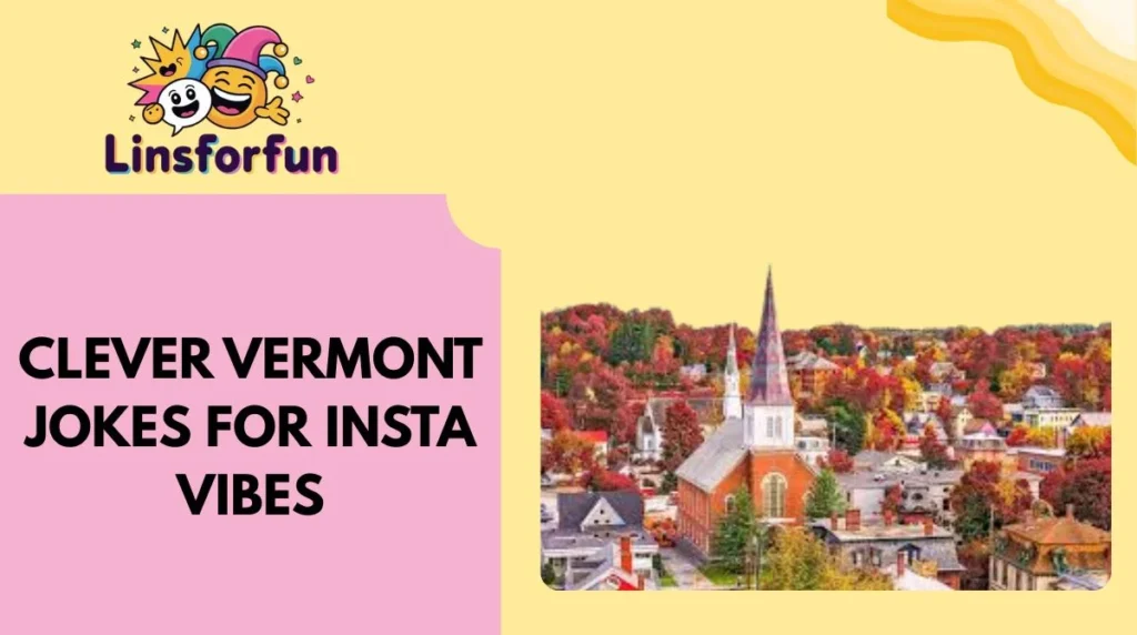 Clever Vermont Jokes for Insta Vibes