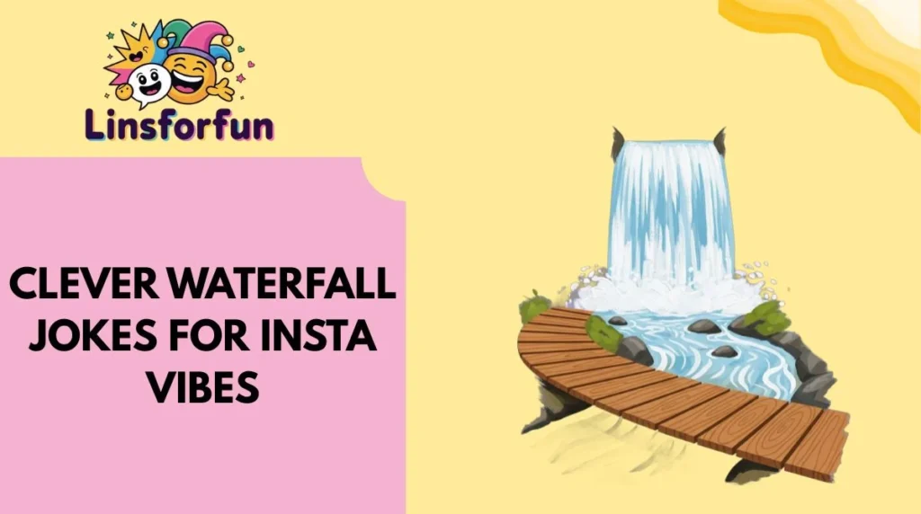 Clever Waterfall Jokes for Insta Vibes