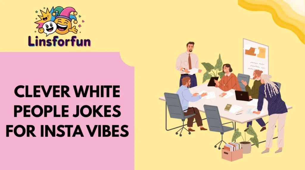 Clever White People Jokes for Insta Vibes