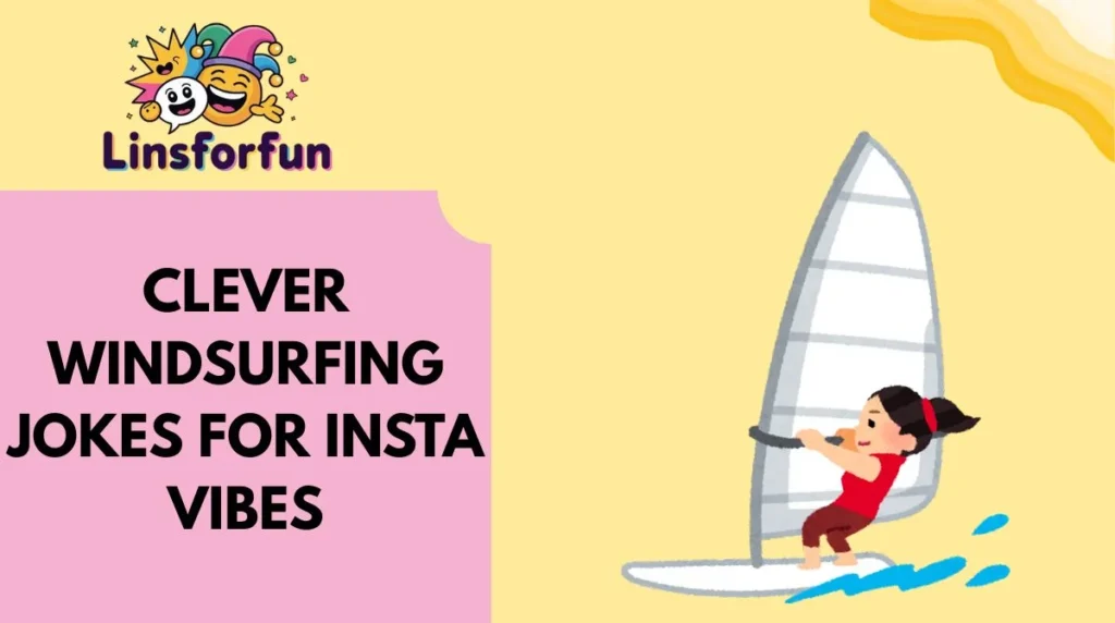 Clever Windsurfing Jokes for Insta Vibes