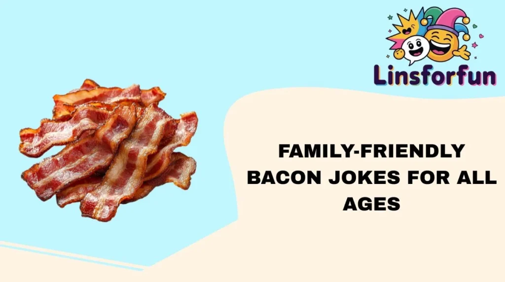 Family-Friendly Bacon Jokes for All Ages