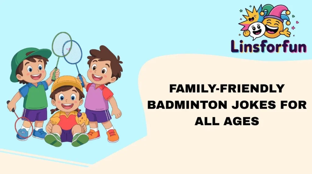 Family-Friendly Badminton Jokes for All Ages