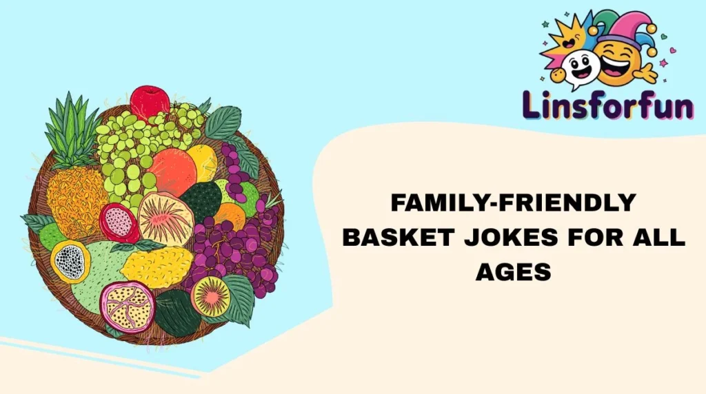 Family-Friendly Basket Jokes for All Ages