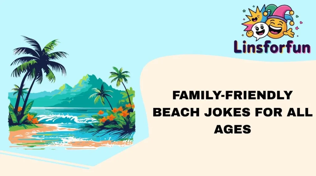 Family-Friendly Beach Jokes for All Ages