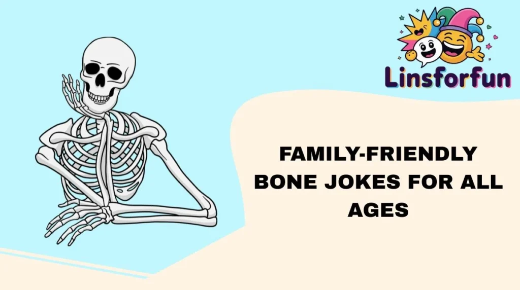 Family-Friendly Bone Jokes for All Ages