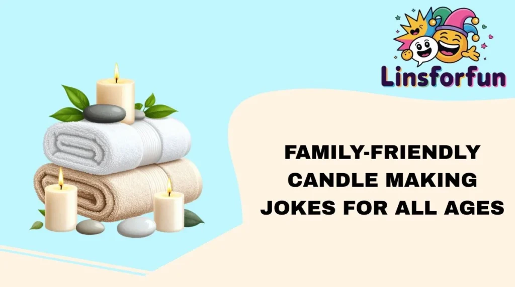 Family-Friendly Candle Making Jokes for All Ages