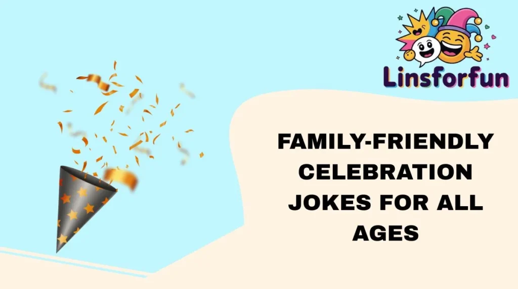 Family-Friendly Celebration Jokes for All Ages
