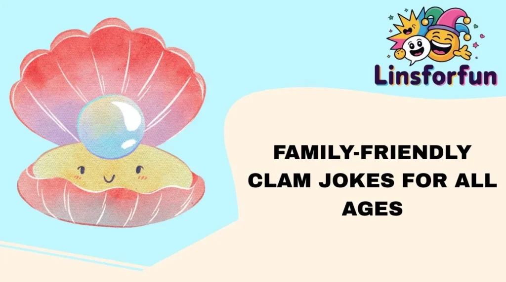 Family-Friendly Clam Jokes for All Ages