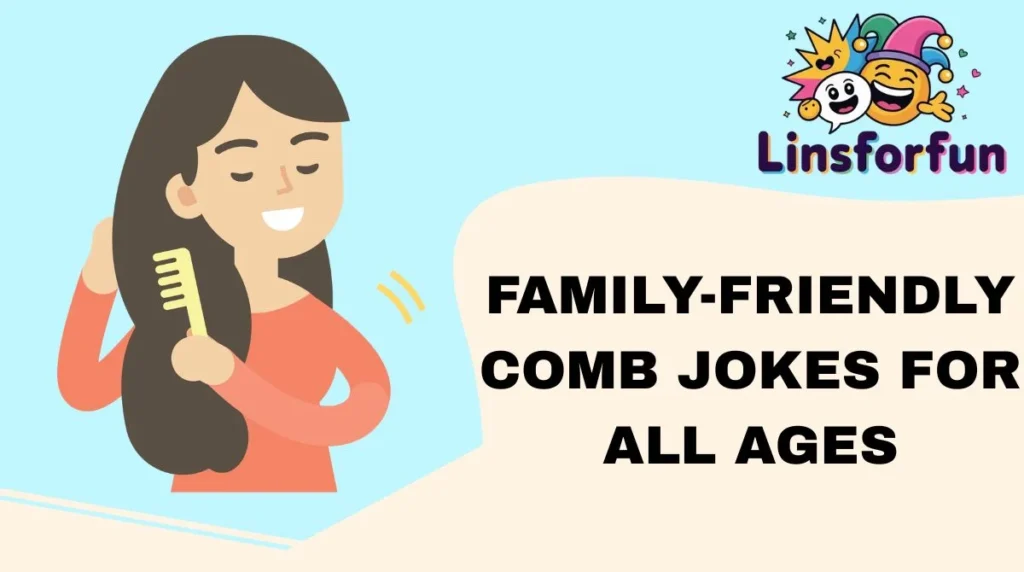 Family-Friendly Comb Jokes for All Ages