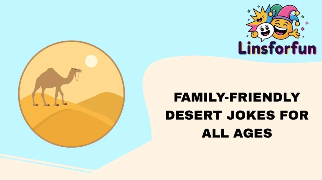 Family-Friendly Desert Jokes for All Ages