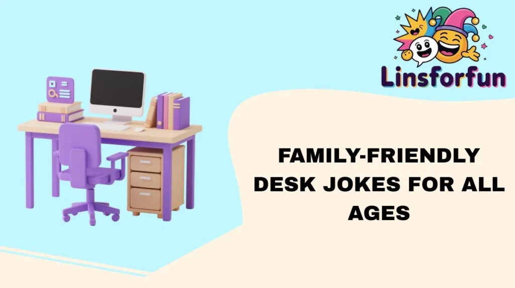 Family-Friendly desk Jokes for All Ages