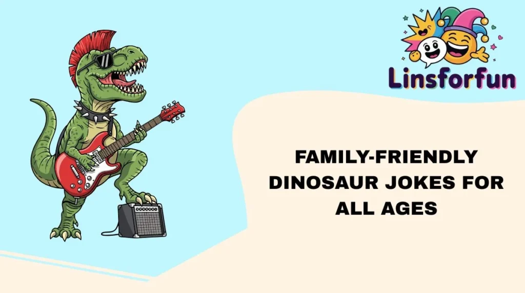Family-Friendly Dinosaur Jokes for All Ages