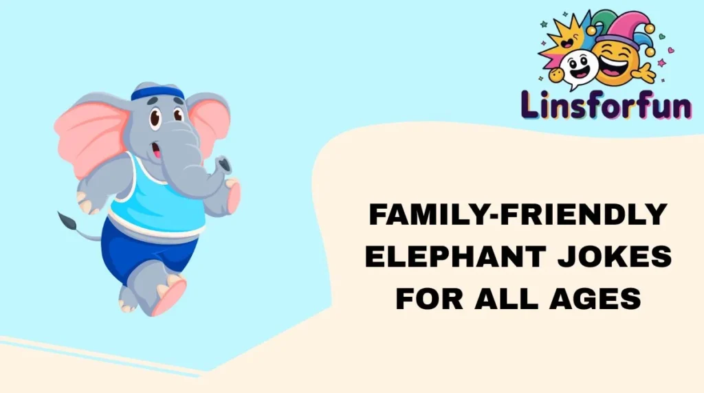 Family-Friendly Elephant Jokes for All Ages
