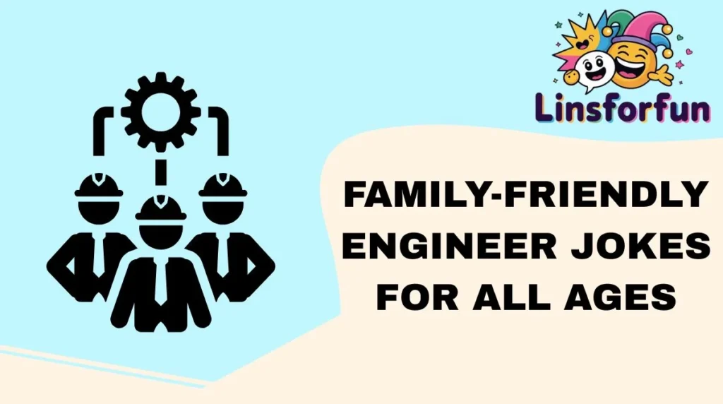 family-friFamily-Friendly Engineer Jokes for All Agesendly-engineer-jokes-for-all-ages
