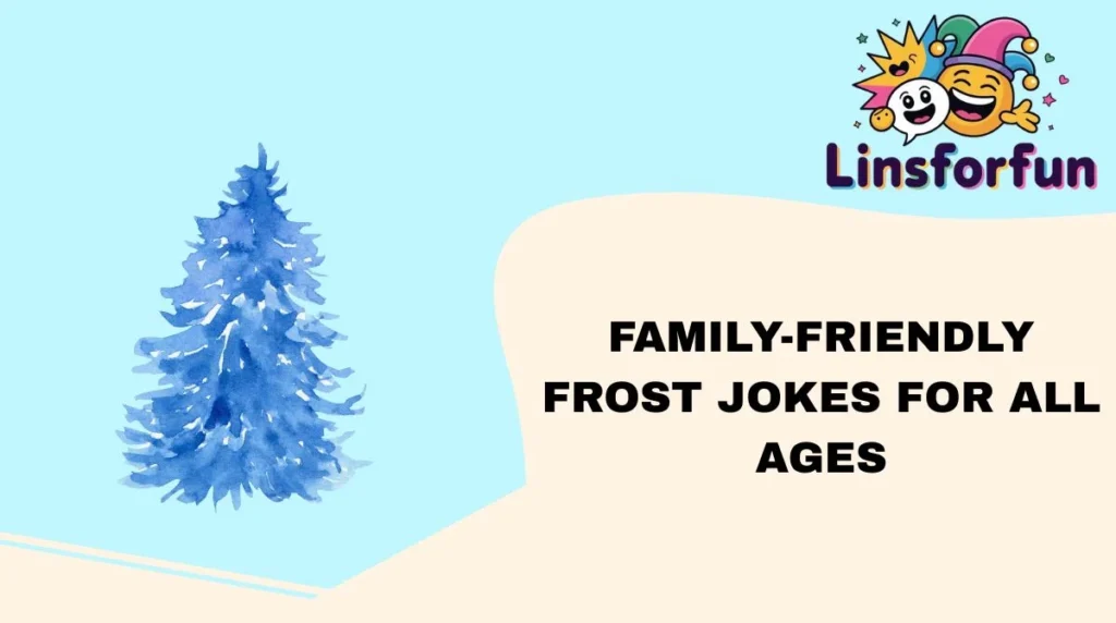 Family-Friendly Frost Jokes for All Ages