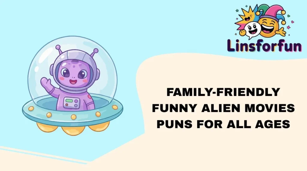 Family-Friendly funny alien movies puns for All Ages