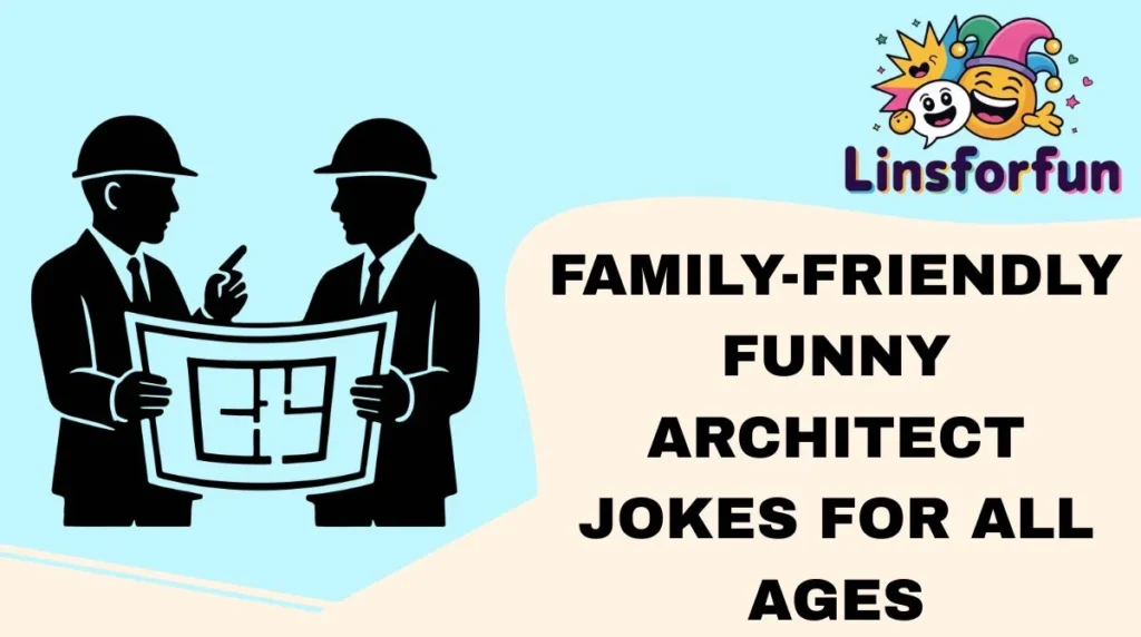 Family-Friendly Funny Architect Jokes for All Ages