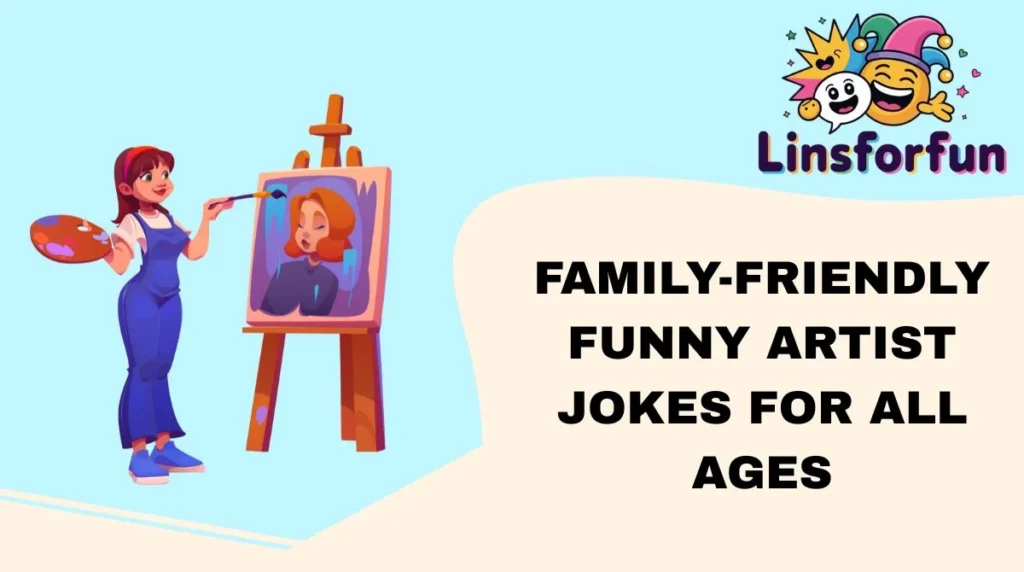 Family-Friendly Funny Artist Jokes for All Ages