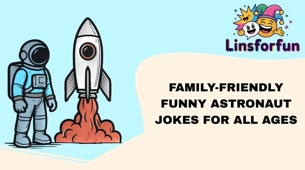 Family-Friendly Funny Astronaut Jokes for All Ages
