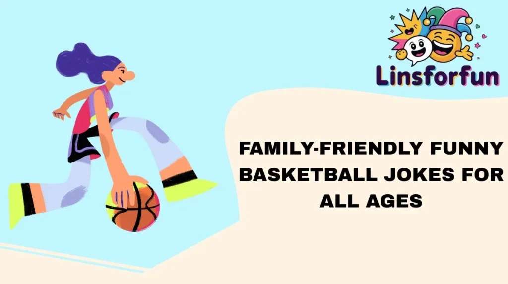 Family-Friendly Funny Basketball Jokes for All Ages