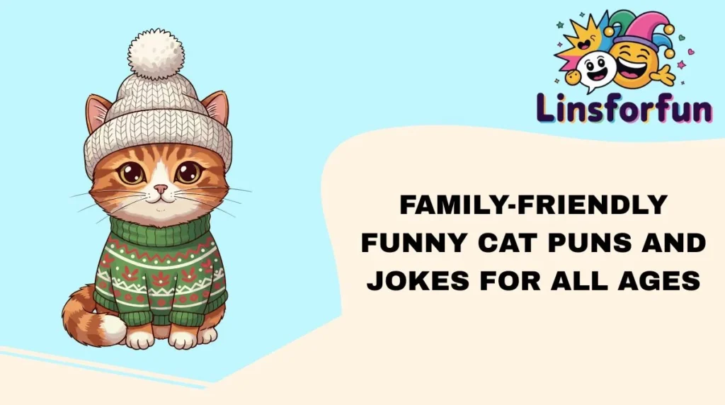 Family-Friendly funny cat puns and jokes for All Ages